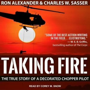 Taking Fire: The True Story of a Decorated Chopper Pilot Audio CD  Unabridged, March 1, 2021
