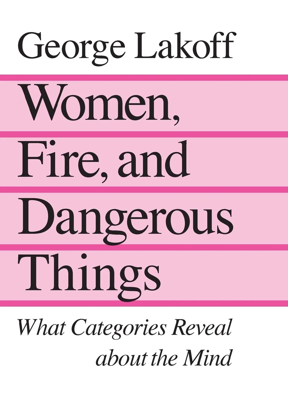 Women, Fire and Dangerous Things: What Categories Reveal About the Mind 1st Edition